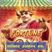 milena santos em vizinhas gostosas